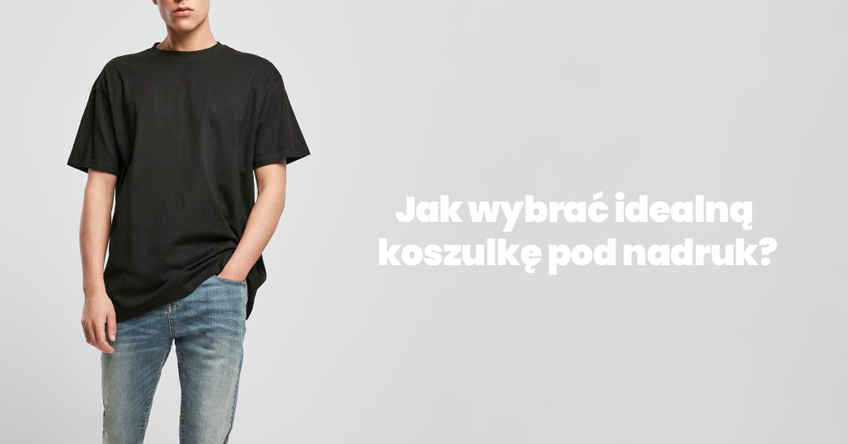 Rodzaje koszulek do nadruku – jak wybrać odpowiednią odzież pod nadruk DTG i DTF?